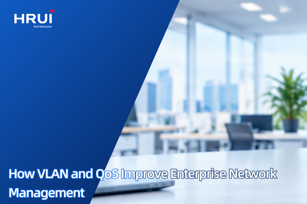 How VLAN and QoS Improve Enterprise Network Management