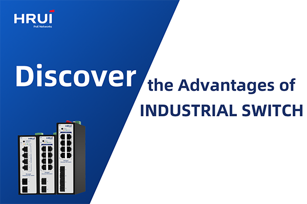 Discover The Advantages Of Industrial Switch