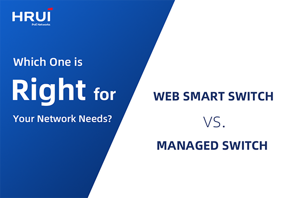 Web Smart Switch vs. Managed Switch: Which One is Right for Your Network Needs?